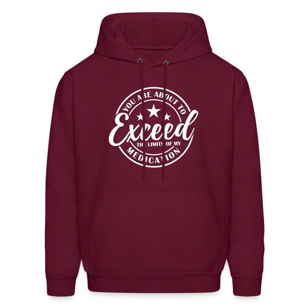 You Exceed the Limits of my Medication Hoodie - burgundy