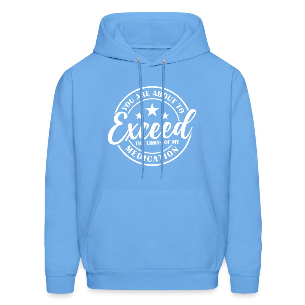 You Exceed the Limits of my Medication Hoodie - carolina blue