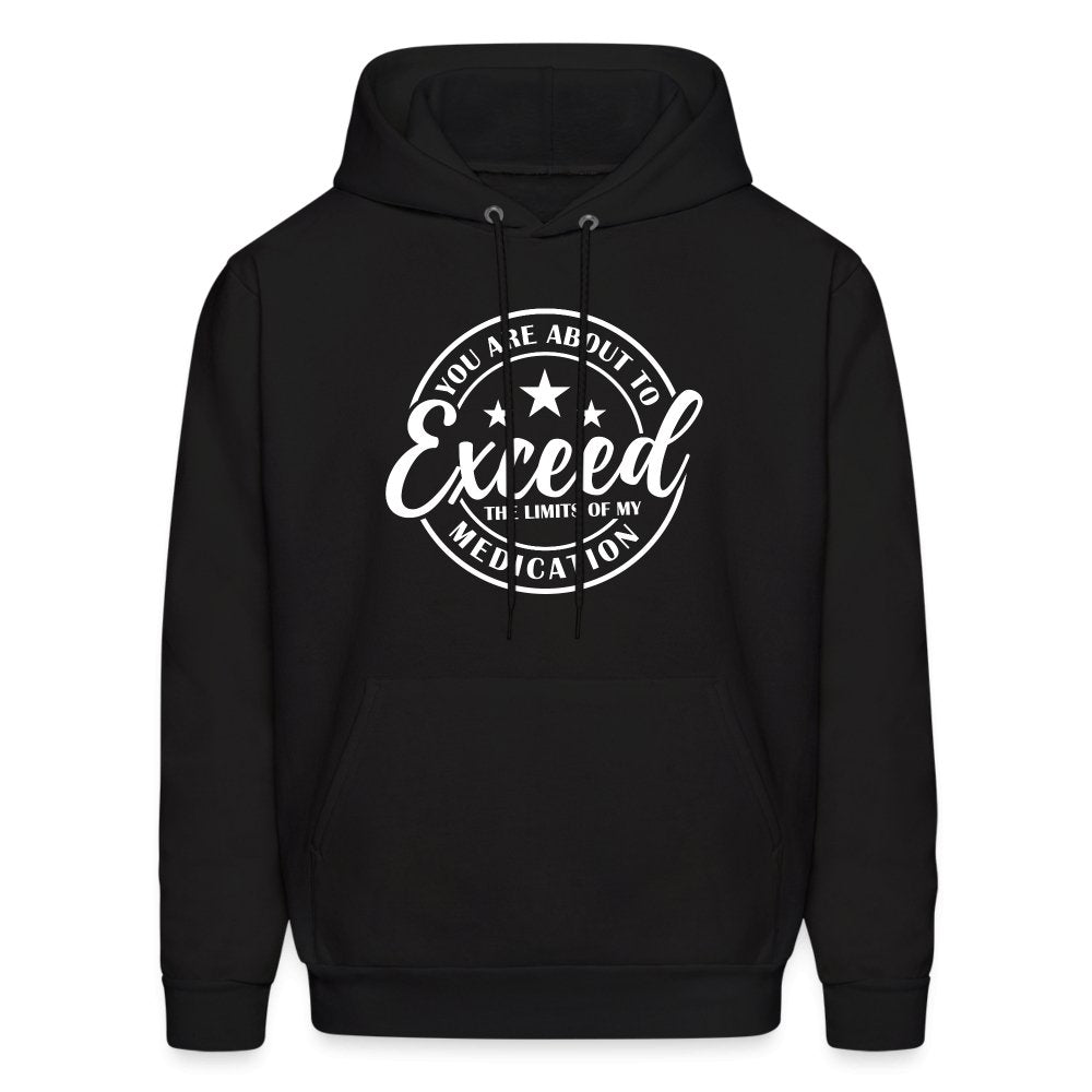 You Exceed the Limits of my Medication Hoodie - charcoal grey