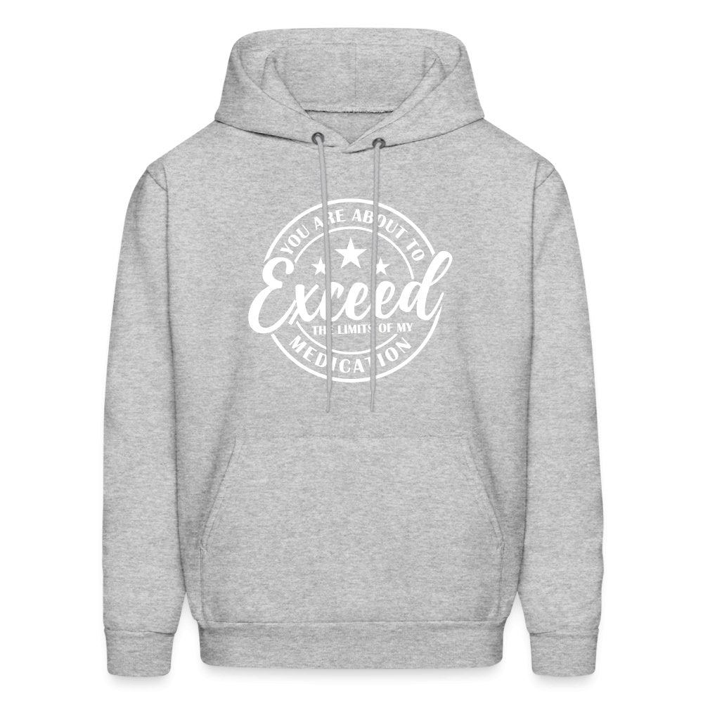 You Exceed the Limits of my Medication Hoodie - heather gray