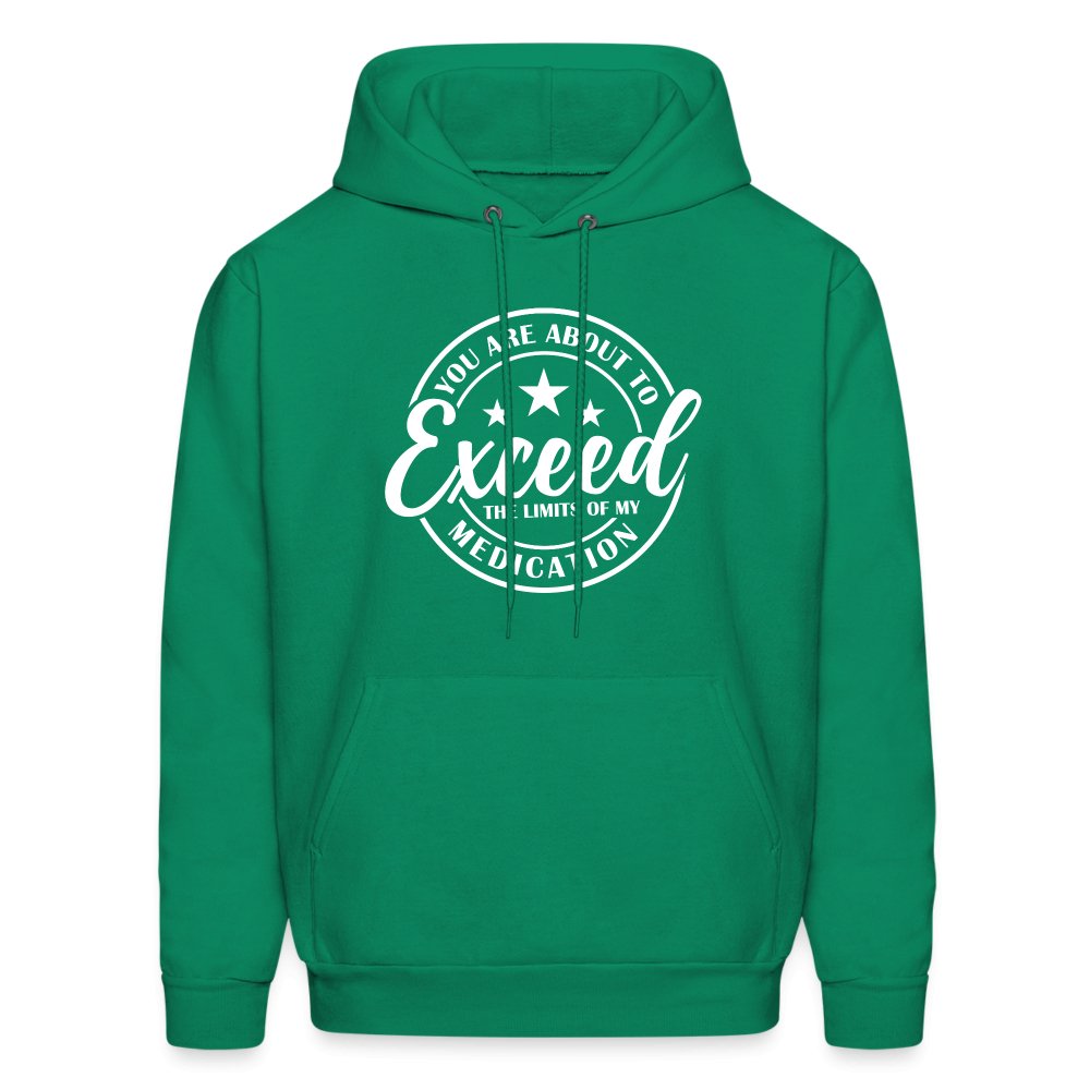 You Exceed the Limits of my Medication Hoodie - kelly green