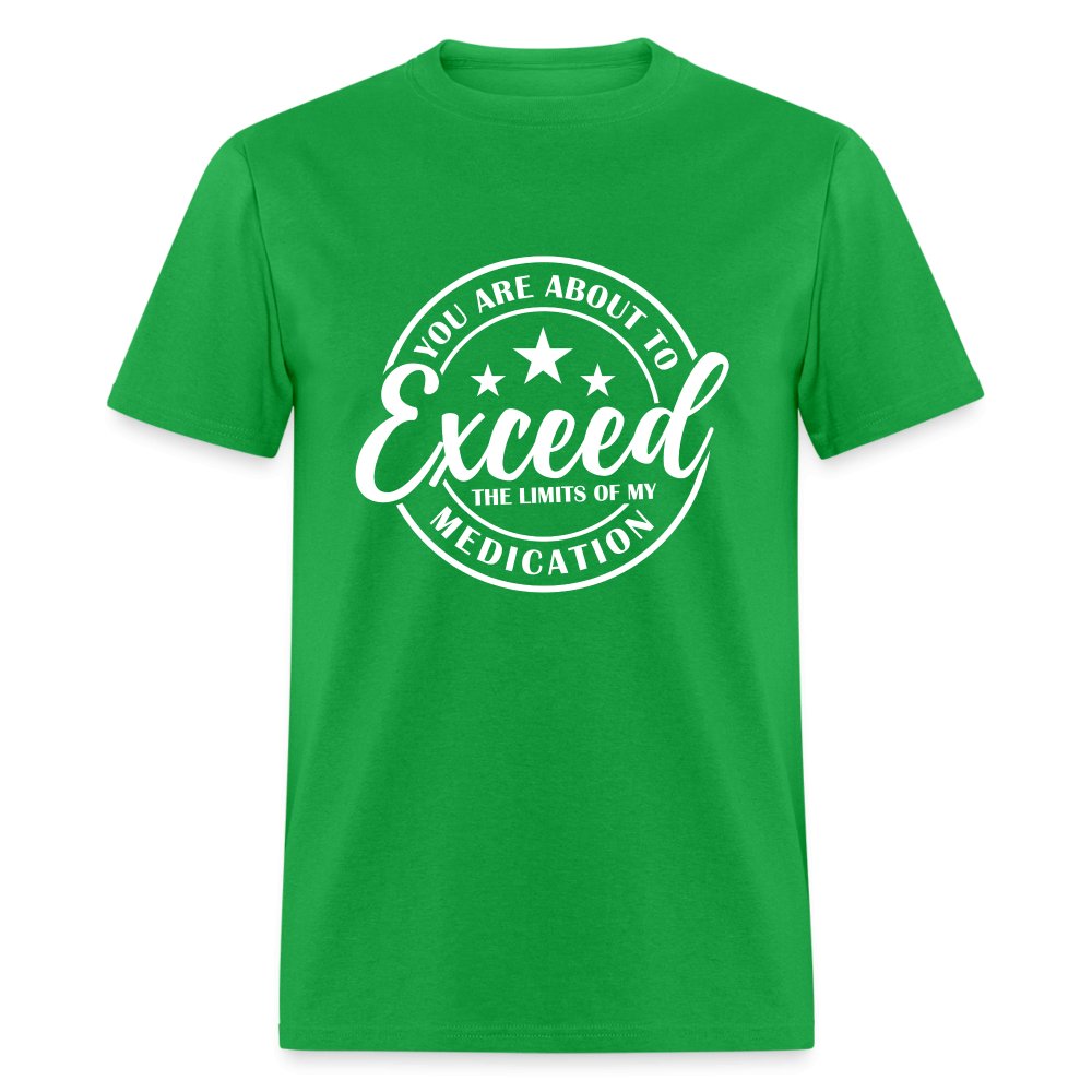 You Exceed the Limits of my Medication T-Shirt - bright green