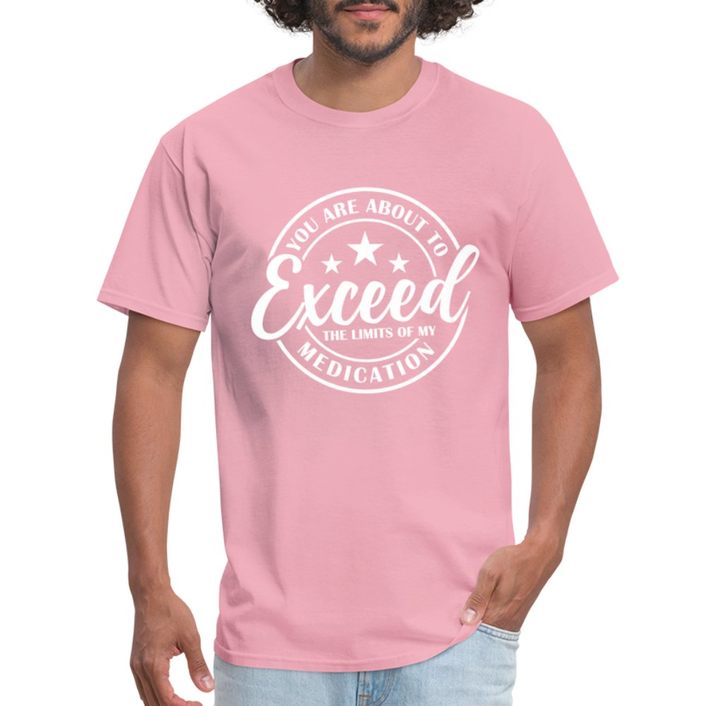 You Exceed the Limits of my Medication T-Shirt - fuchsia