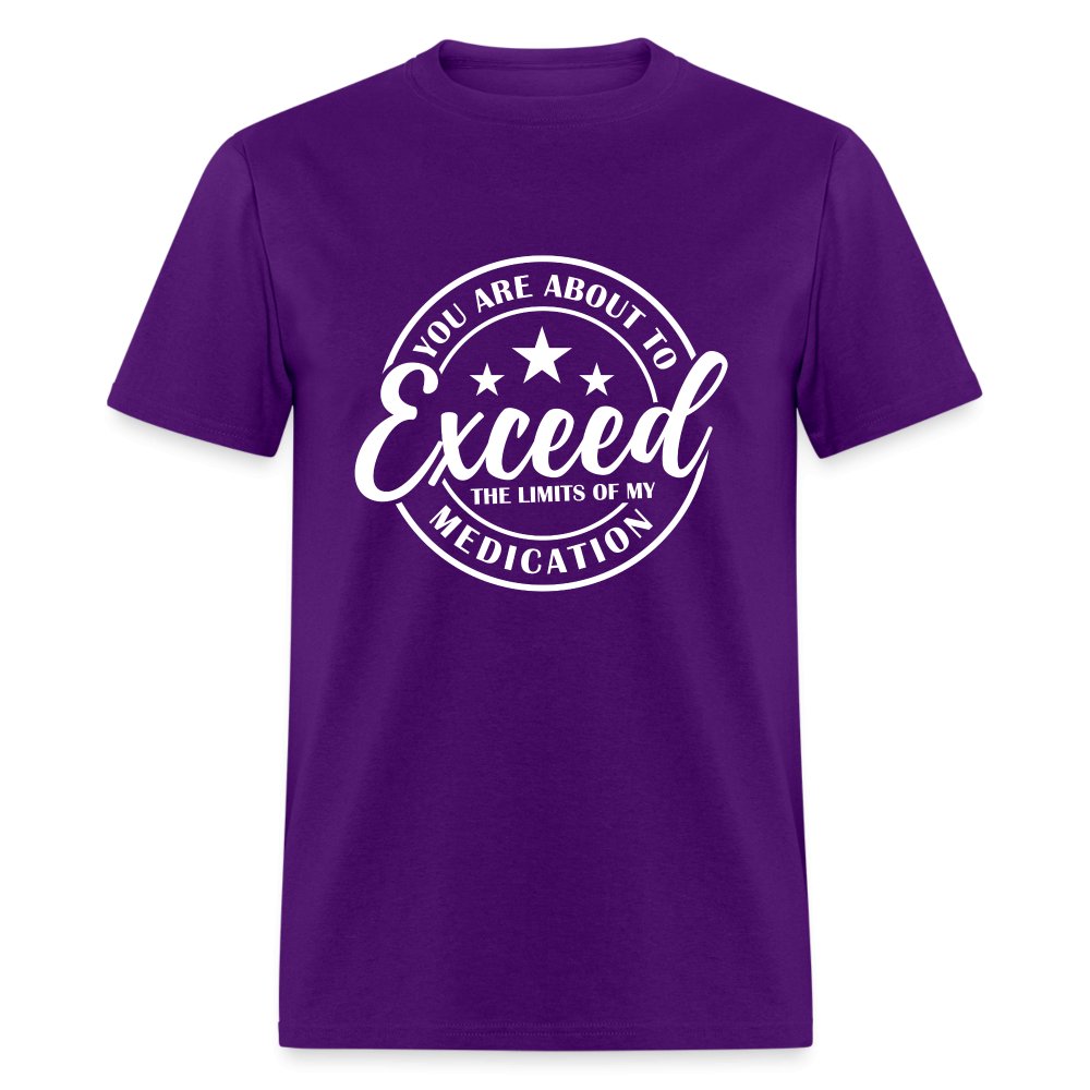 You Exceed the Limits of my Medication T-Shirt - purple