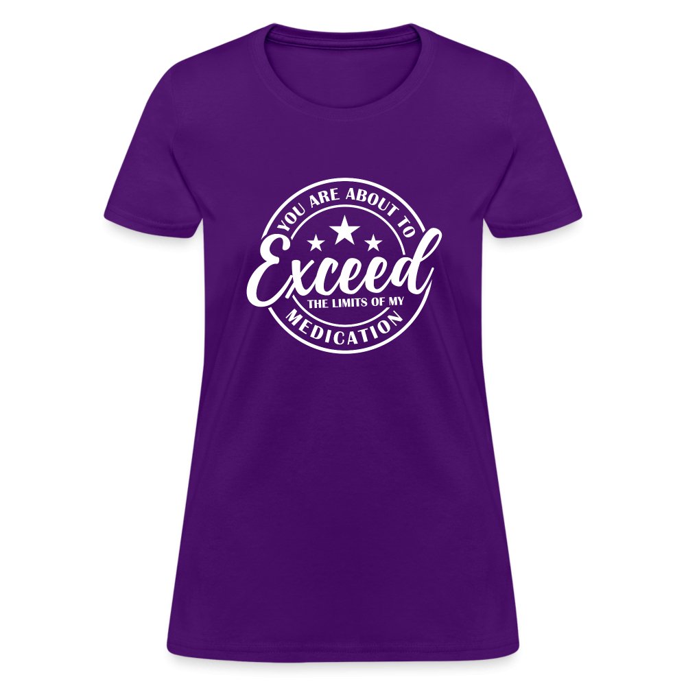 You Exceed the Limits of my Medication Women's T-Shirt - purple